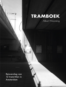 Tramboek-Albert Nanning 2021 Reisverslag van 12 tramritten in Amsterdam